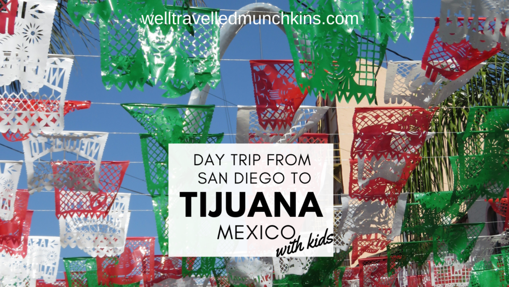 Day Trip To Tijuana From San Diego With Kids Well Travelled Munchkins   Tijuana Facebook 1024x577 